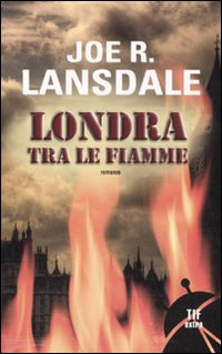 Libro Londra tra le fiamme di Joe R. Lansdale - ean 9788834716809 - Fanucci