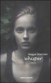 Libro Whisper di Maggie Stiefvater - ean 9788834716908 - Fanucci