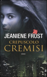 Libro Crepuscolo cremisi di Jeaniene Frost - ean 9788834717530 - Fanucci