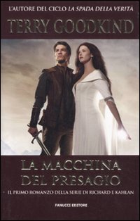 Libro macchina del presagio. Richard e Kahlan di Terry Goodkind - ean 9788834717837 - Fanucci
