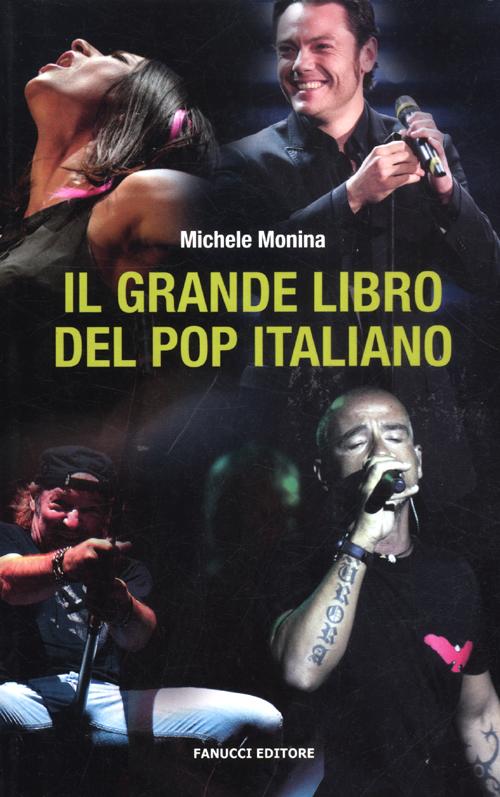 Libro grande libro del pop italiano di Michele Monina - ean 9788834718926 - Fanucci