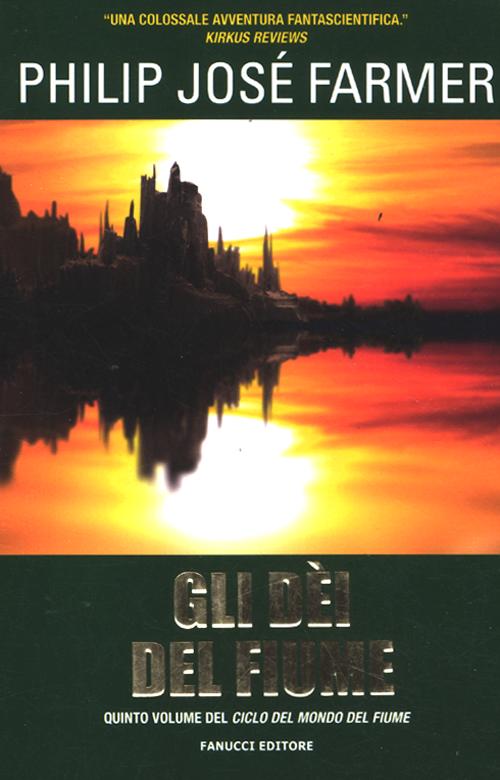 Libro dei del fiume di Philip Josè Farmer - ean 9788834719541 - Fanucci