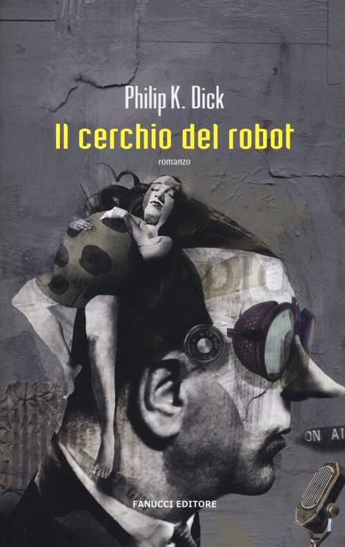 Libro cerchio del robot di Philip K. Dick - ean 9788834721247 - Fanucci