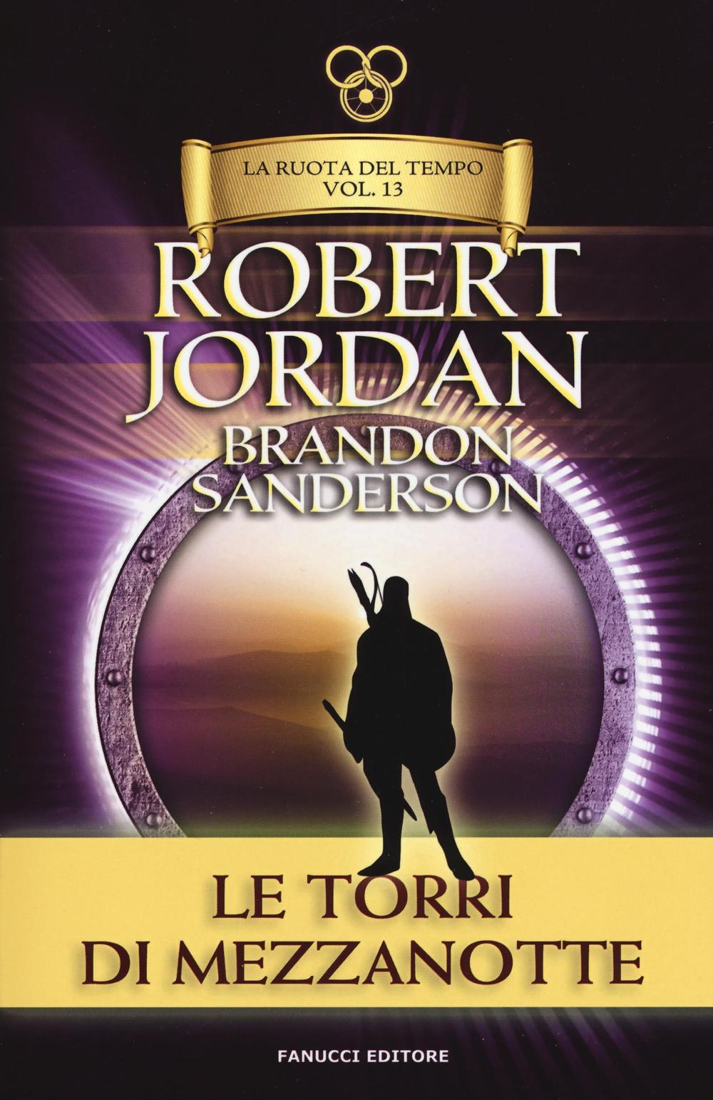 Libro torri di mezzanotte. La ruota del tempo di Robert Jordan; Brandon Sanderson - ean 9788834729120 - Fanucci