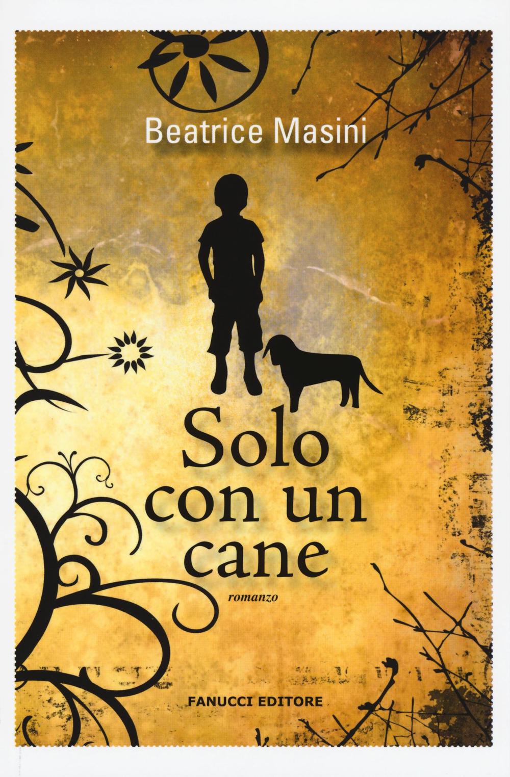 Libro Solo con un cane di Beatrice Masini - ean 9788834730201 - Fanucci