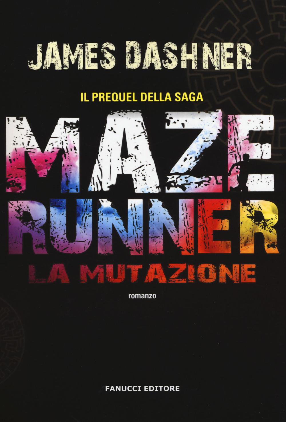 Libro mutazione. Maze Runner. Prequel di James Dashner - ean 9788834730867 - Fanucci