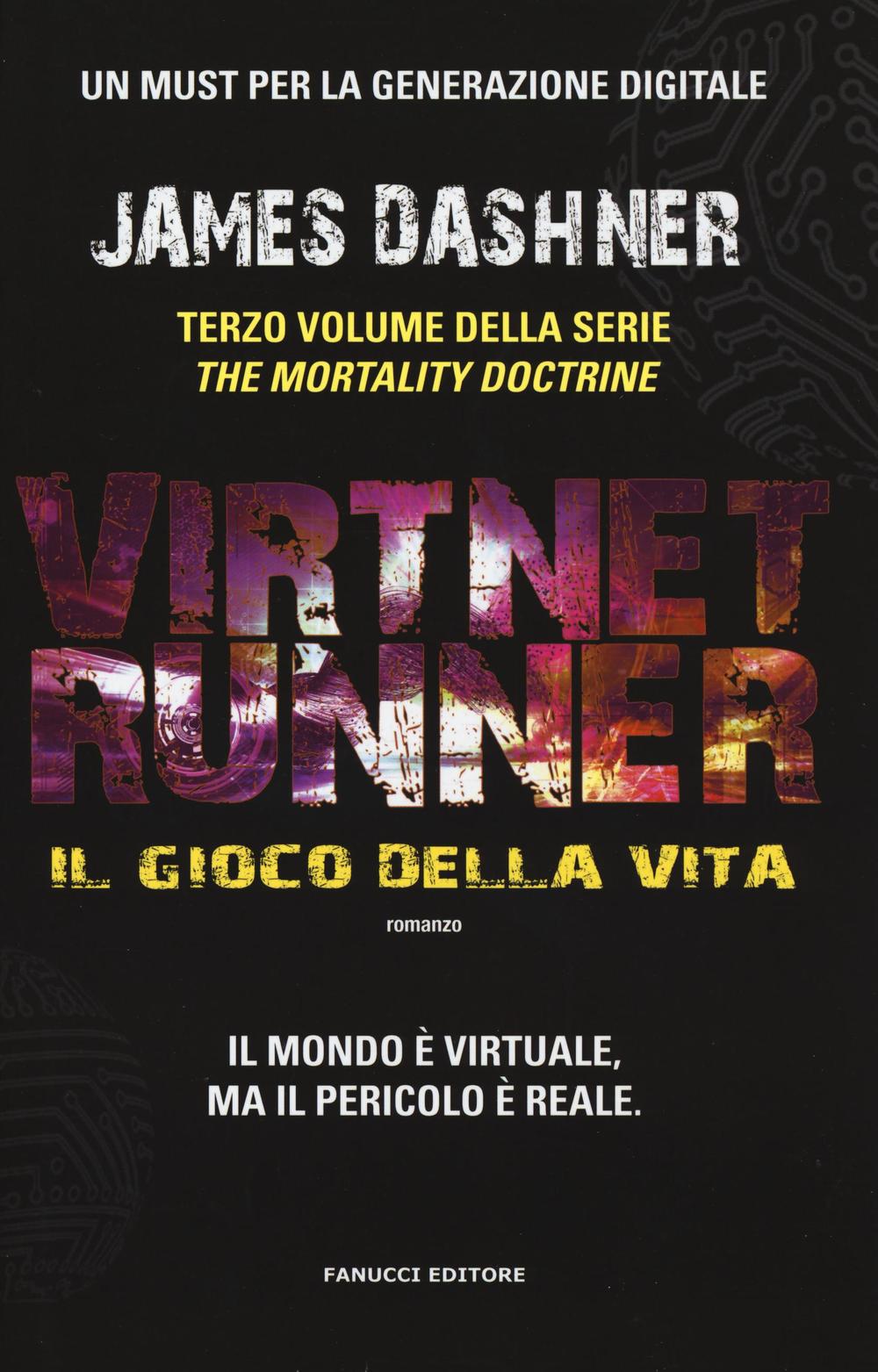 Libro gioco della vita. Virtnet Runner. The mortality doctrine di James Dashner - ean 9788834730935 - Fanucci