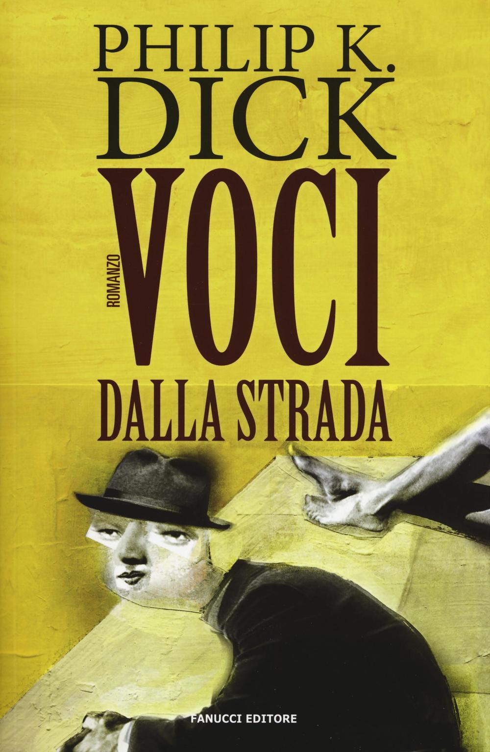 Libro Voci dalla strada di Philip K. Dick - ean 9788834732106 - Fanucci