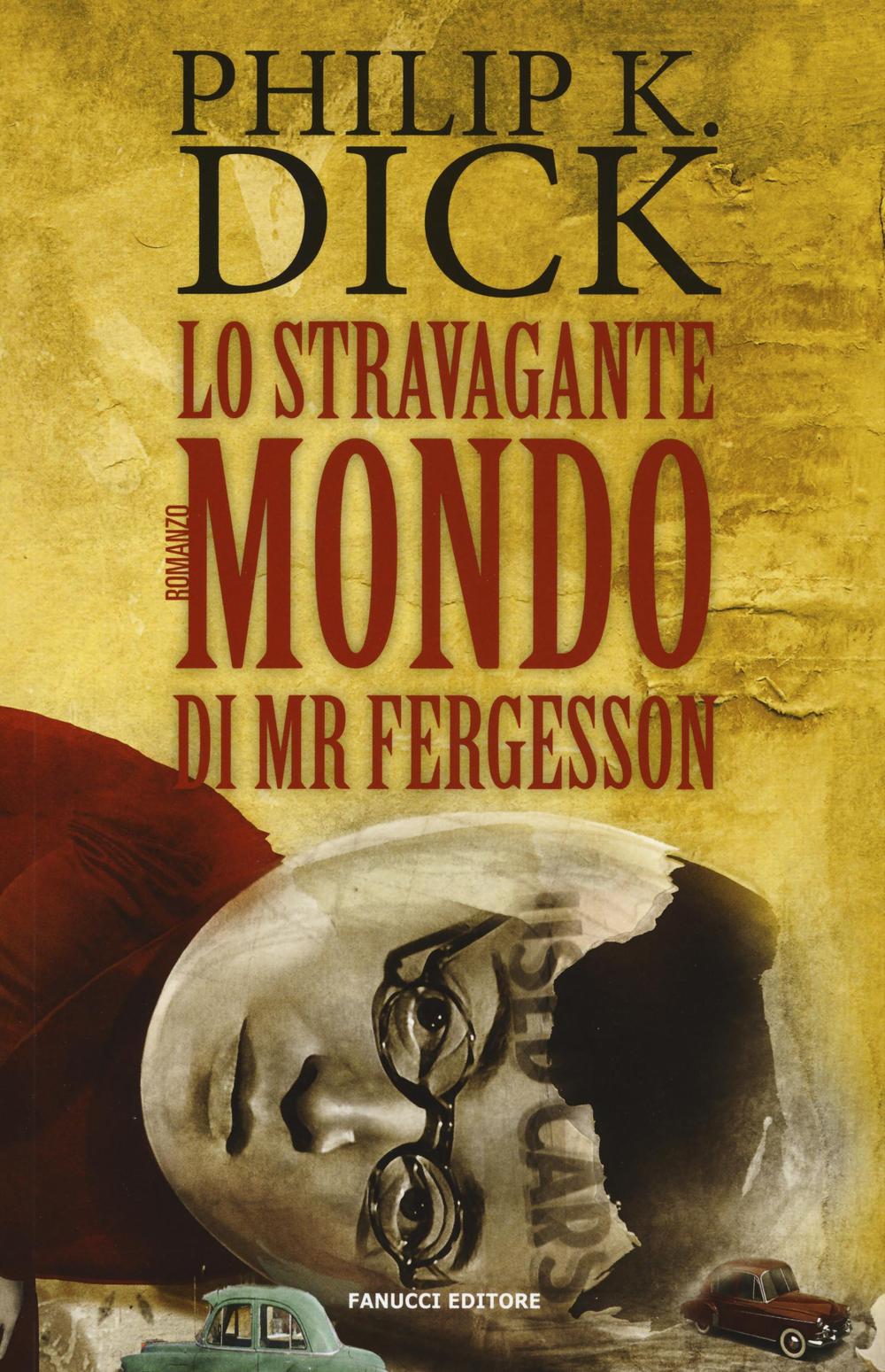 Libro stravagante mondo di Mr Fergesson di Philip K. Dick - ean 9788834732199 - Fanucci