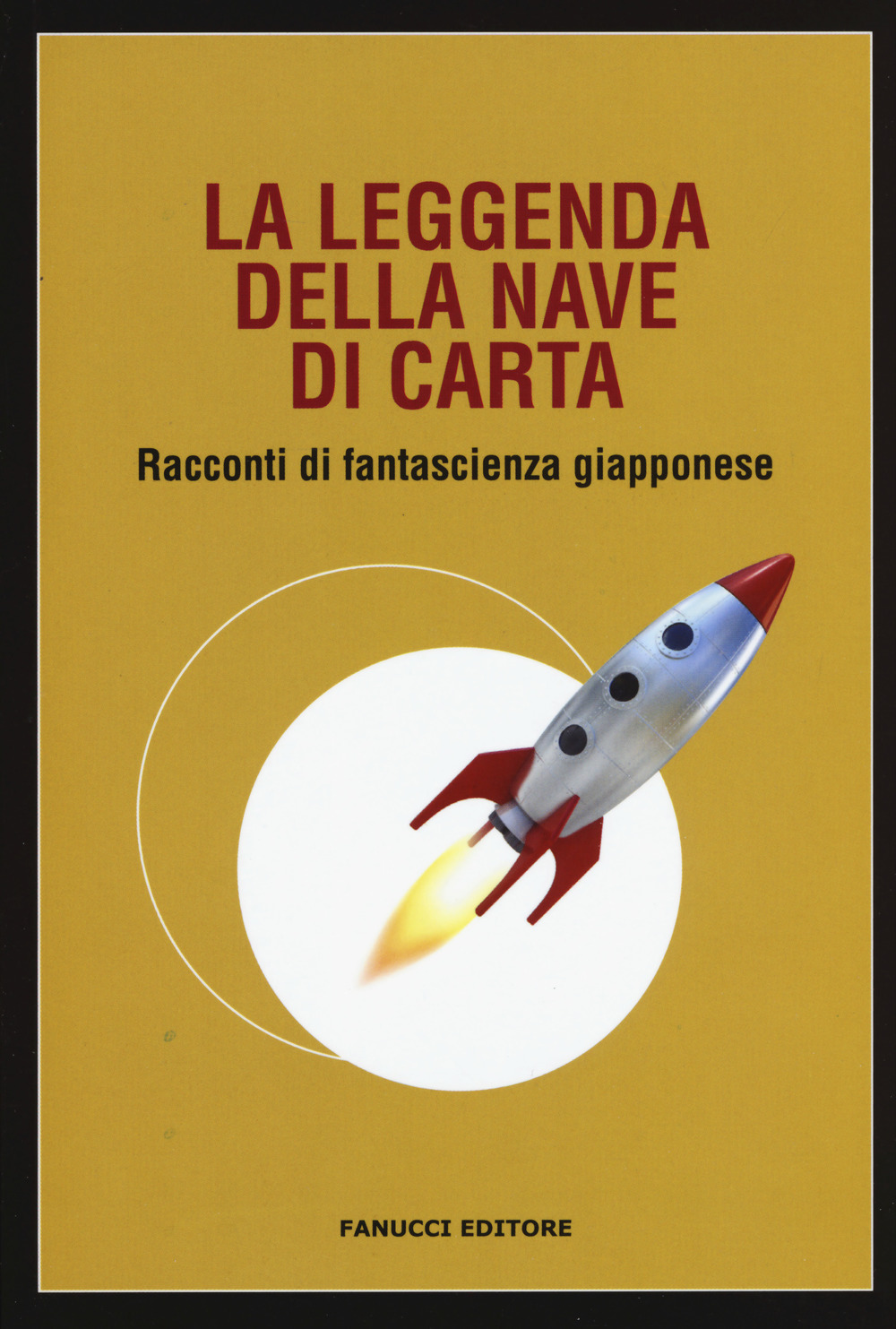 Libro leggenda della nave di carta. Racconti di fantascienza giapponese di  - ean 9788834733011 - Fanucci