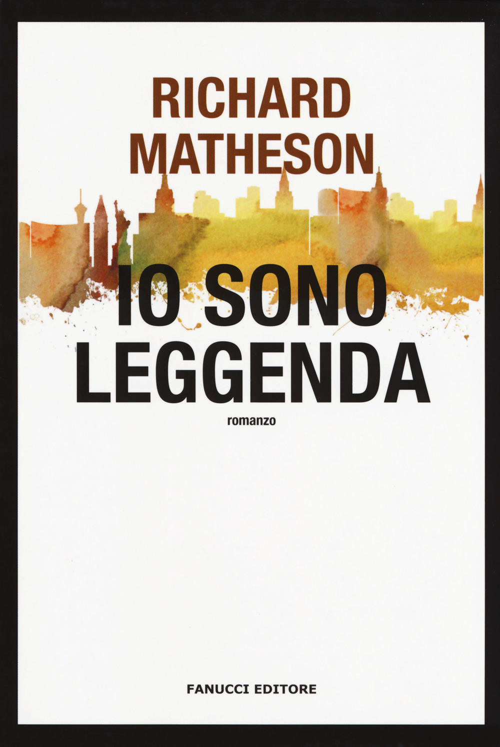 Libro Io sono leggenda di Richard Matheson - ean 9788834733776 - Fanucci