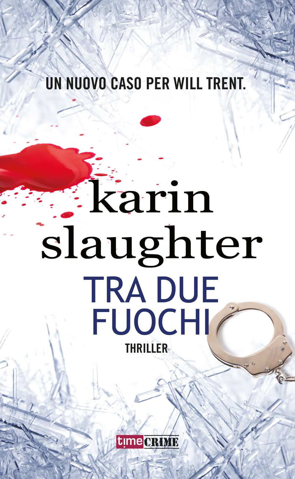 Libro Tra due fuochi di Karin Slaughter - ean 9788834736692 - Time Crime