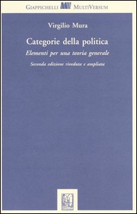 Libro Categorie della politica. Elementi per una teoria generale di Virgilio Mura - ean 9788834835173 - Giappichelli