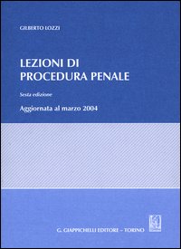 Libro Lezioni di procedura penale. Aggiornate al marzo 2004 di Gilberto Lozzi - ean 9788834843413 - Giappichelli
