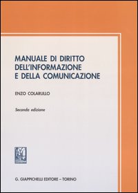 Libro Manuale di diritto dell'informazione e della comunicazione di Enzo Colarullo - ean 9788834865996 - Giappichelli