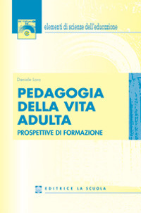 Libro Pedagogia della vita adulta. Prospettive di formazione di Daniele Loro - ean 9788835019176 - La Scuola SEI