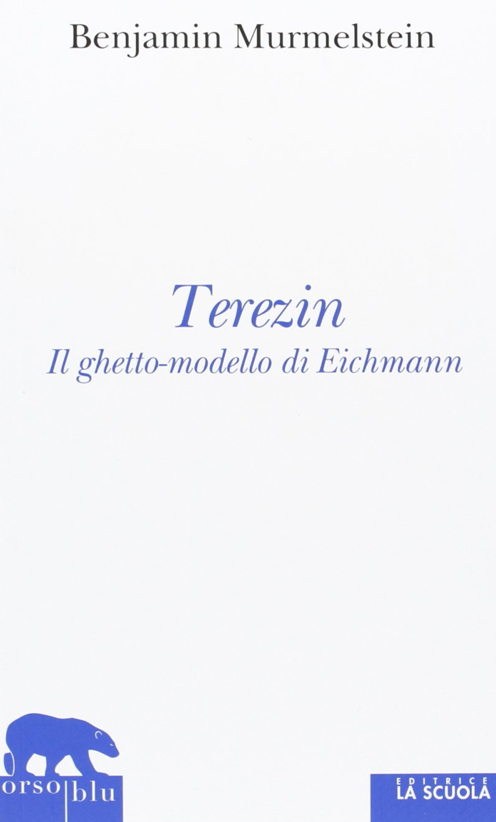 Libro Terezin. Il ghetto-modello di Eichmann di Benjamin Murmelstein - ean 9788835033677 - La Scuola SEI