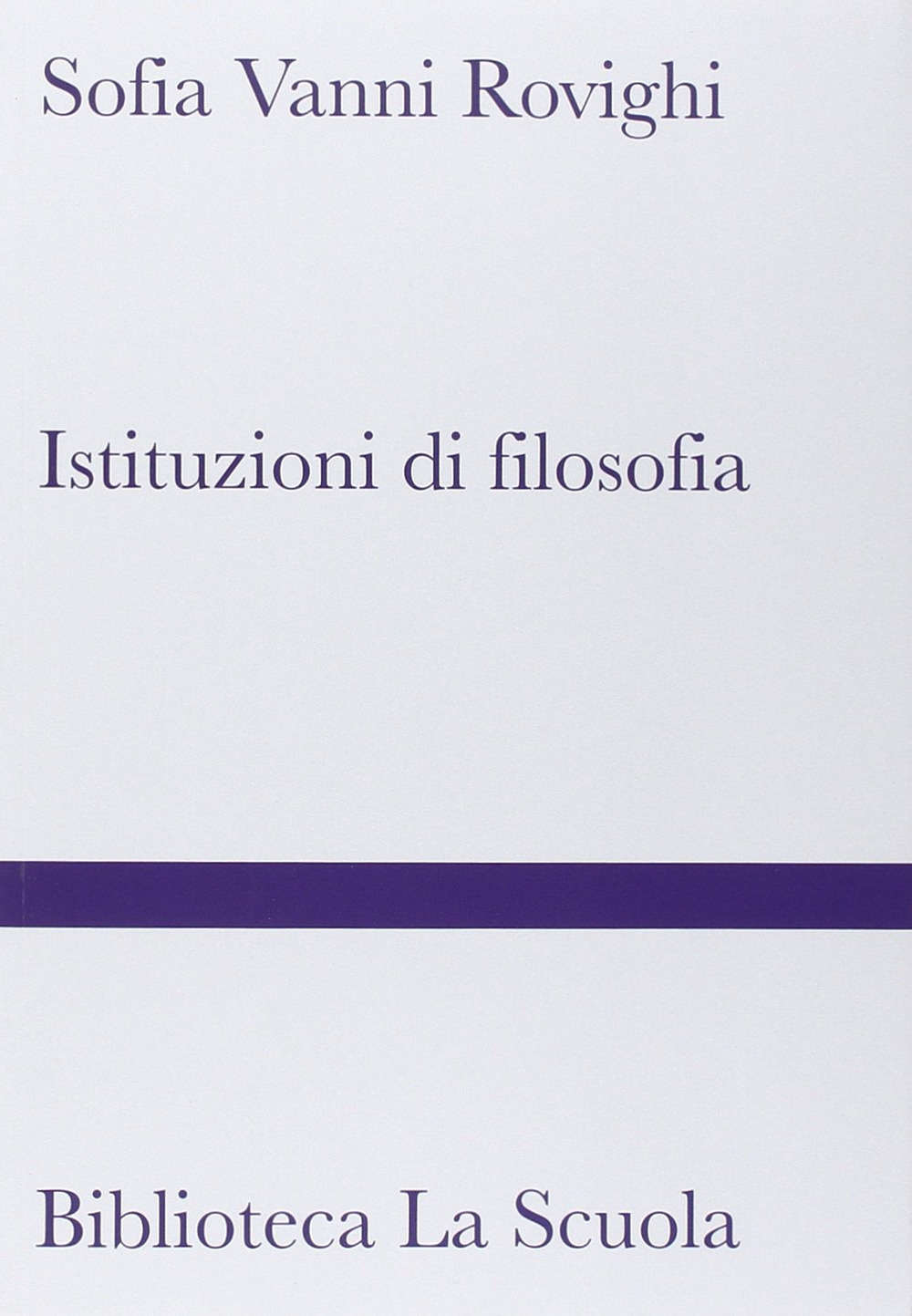 Libro Istituzioni di filosofia di Sofia Vanni Rovighi - ean 9788835038900 - La Scuola SEI