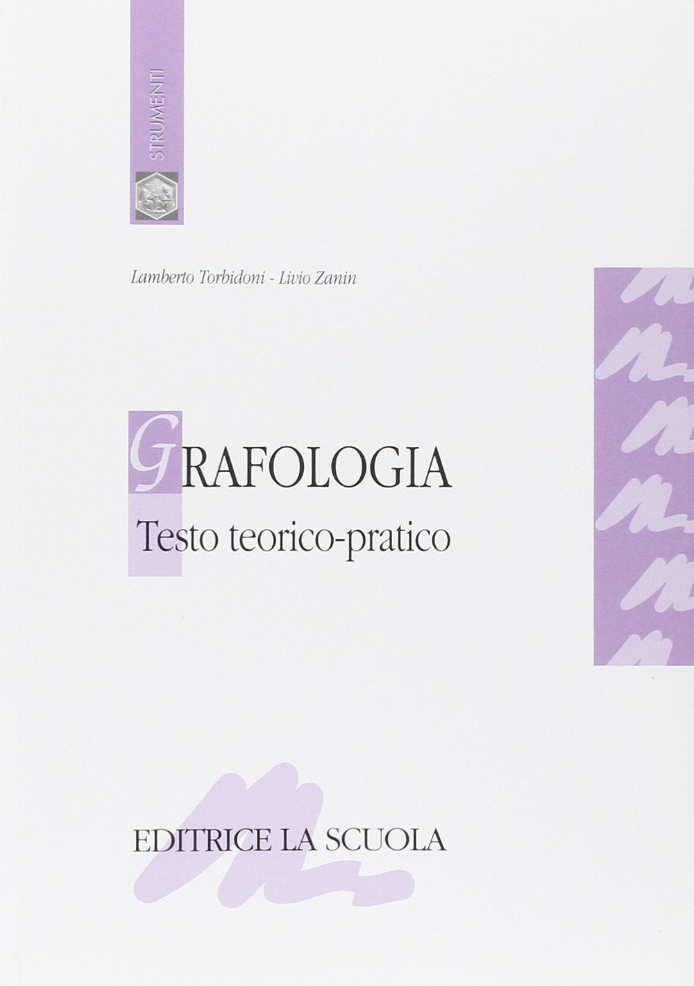 Libro Grafologia. Testo teorico-pratico di Lamberto Torbidoni; Livio Zanin - ean 9788835094005 - La Scuola SEI