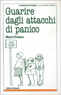 Libro Guarire dagli attacchi di panico di Mario Troiano - ean 9788835950707 - Editori Riuniti