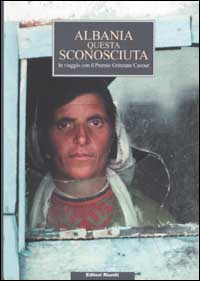 Libro Albania questa sconosciuta. In viaggio con il Premio Grinzane Cavour di  - ean 9788835951636 - Editori Riuniti
