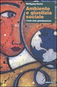 Libro Ambiente e giustizia sociale. I limiti della globalizzazione di Wolfgang Sachs - ean 9788835952367 - Editori Riuniti