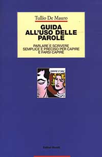Libro Guida all'uso delle parole. Parlare e scrivere semplice e preciso per capire e farsi capire di Tullio De Mauro - ean 9788835953692 - Editori Riuniti