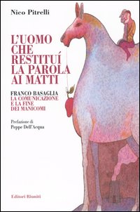 Libro uomo che restituì la parola ai matti. Franco Basaglia