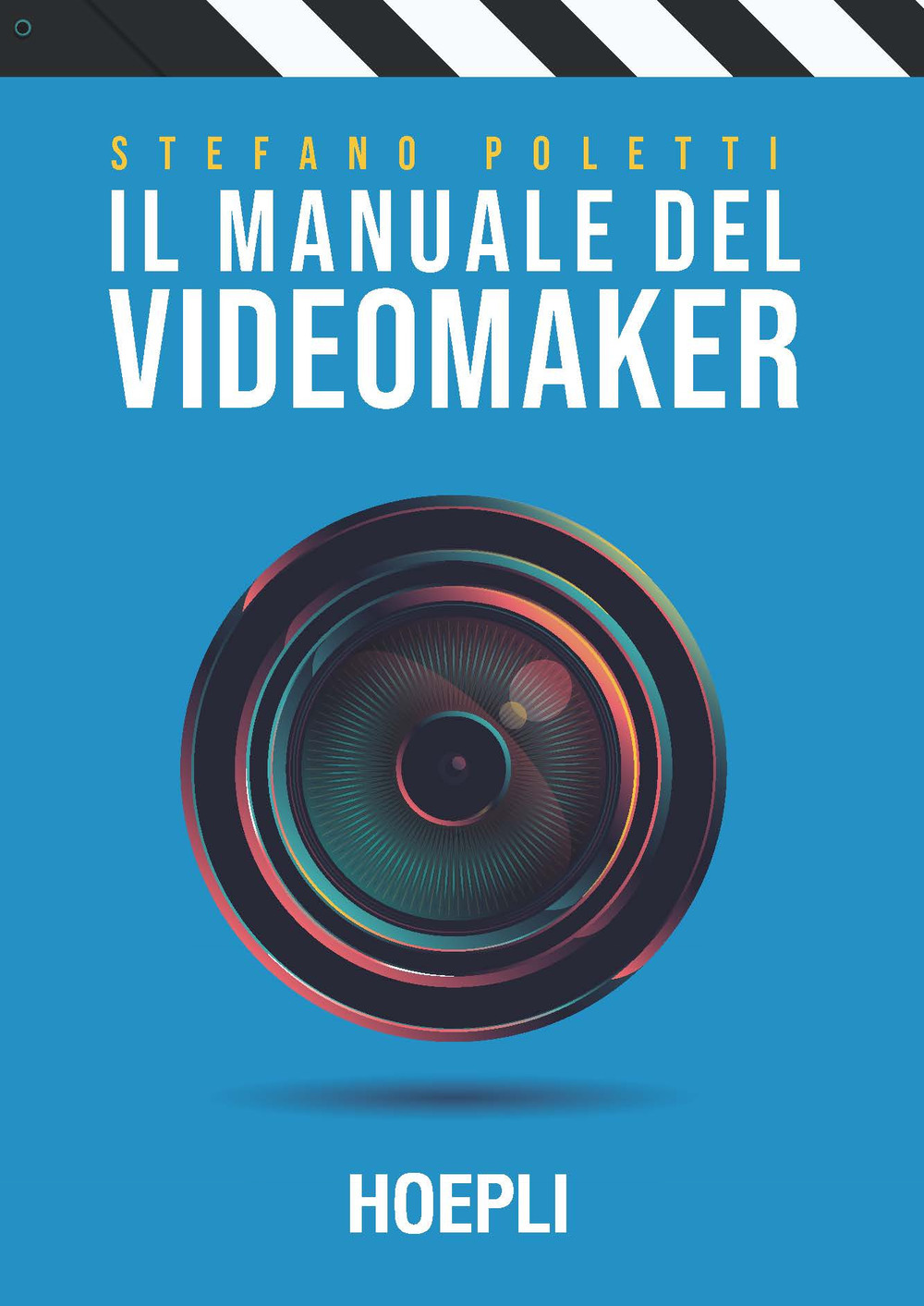 Libro manuale del videomaker. Smart-guide al mondo dell'audiovisivo di Stefano Poletti - ean 9788836000012 - Hoepli