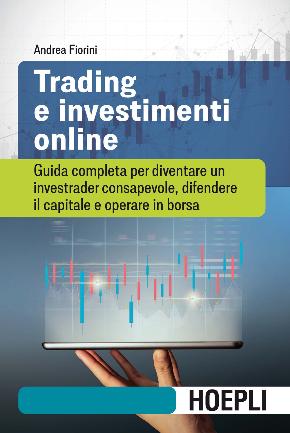 Libro Trading e investimenti online. Guida completa per diventare un investrader consapevole