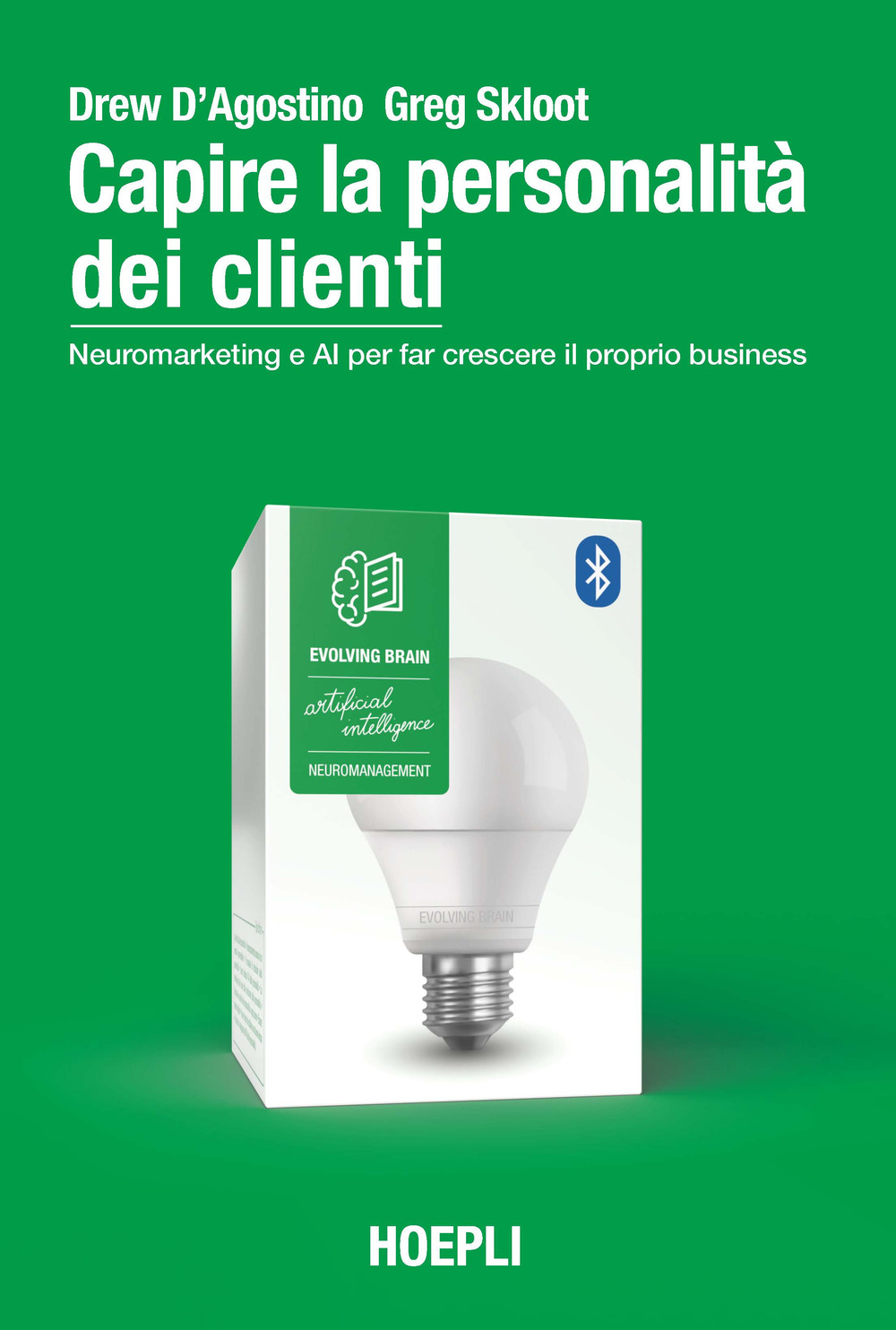 Libro Capire la personalità dei clienti. Neuromarketing e AI per far crescere il proprio business di Drew D'Agostino; Greg Skloot - ean 9788836000289 - Hoepli