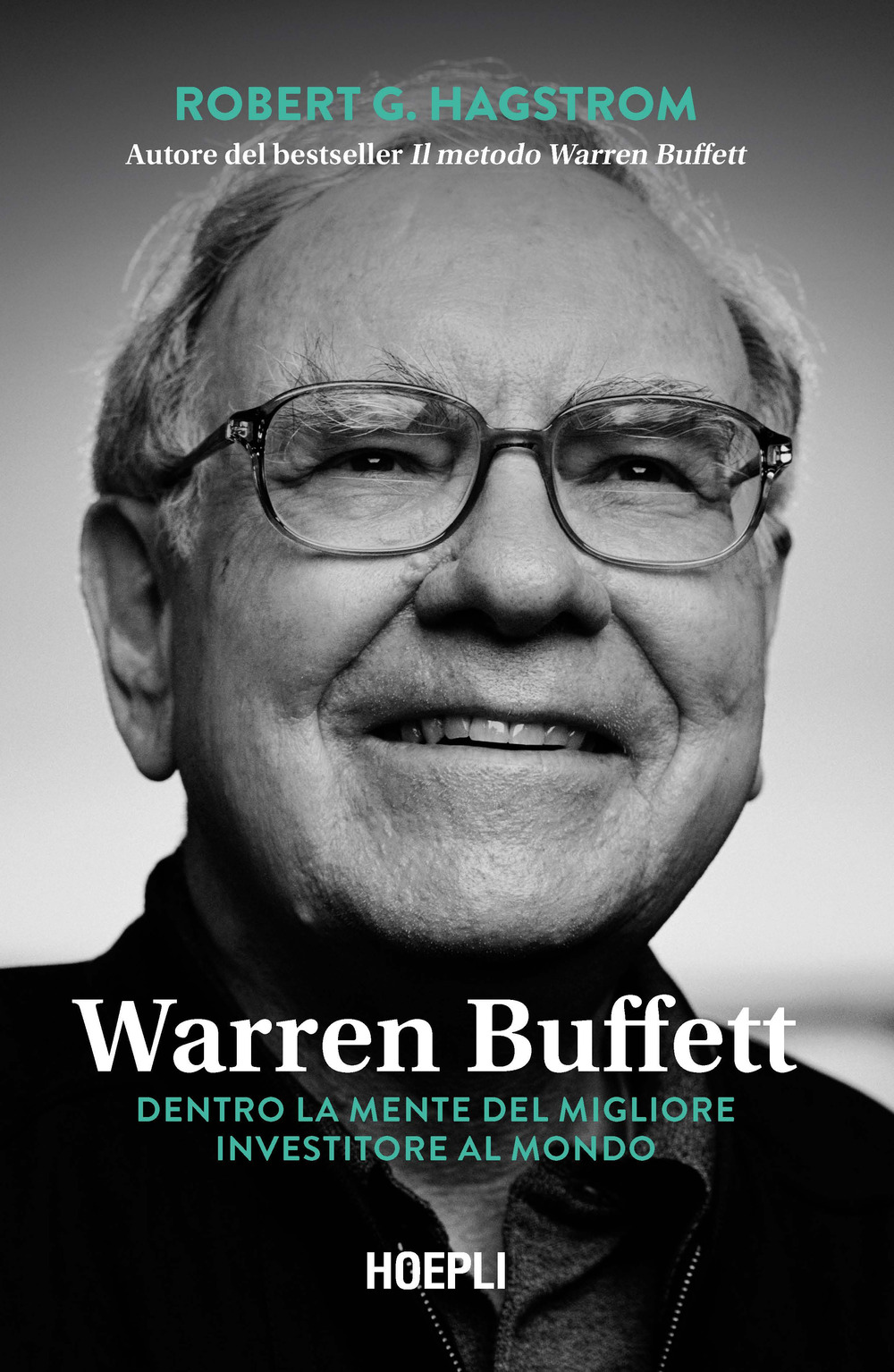 Libro Warren Buffett. Dentro la mente del migliore investitore al mondo di Robert G. Hagstrom - ean 9788836000326 - Hoepli