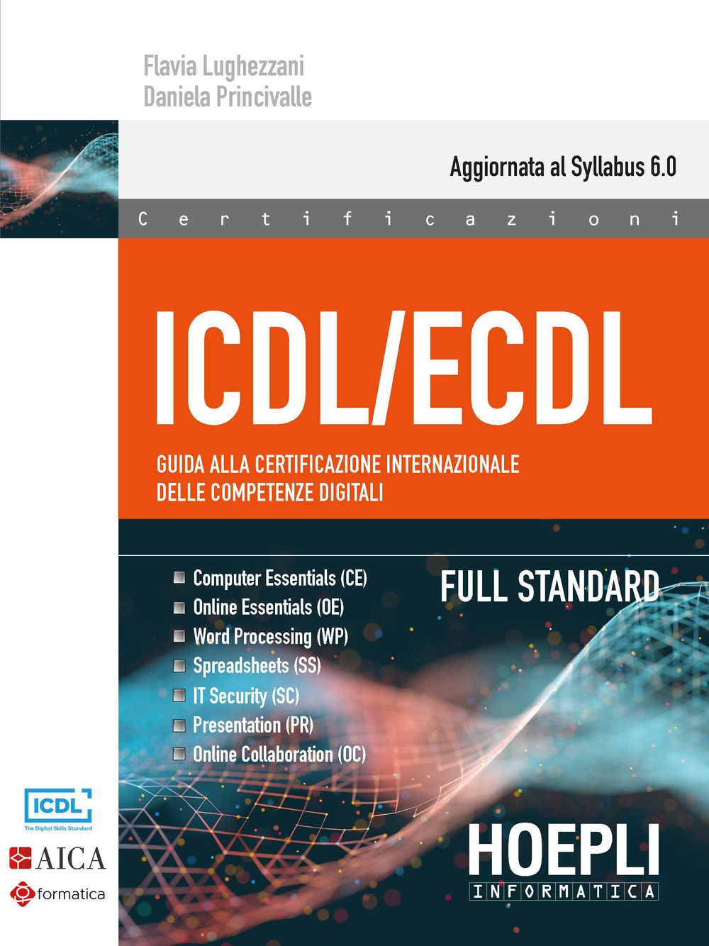 Libro ICDL/ECDL Guida alla certificazione internazionale delle competenze digitali. Full Standard di Flavia Lughezzani; Daniela Princivalle - ean 9788836003006 - Hoepli