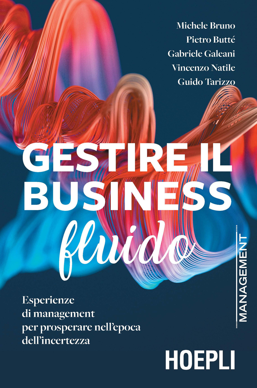 Libro Gestire il business fluido. Esperienze di management per prosperare nell'epoca dell'incertezza di Michele Bruno; Pietro Butté; Gabriele Galeani; Vincenzo Natile; Guido Tarizzo - ean 9788836004102 - Hoepli