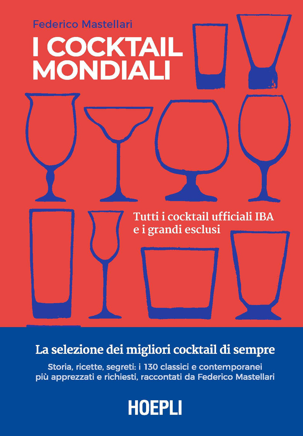 Libro cocktail mondiali. Tutti i cocktail ufficiali IBA e i grandi esclusi di Federico Mastellari - ean 9788836004133 - Hoepli