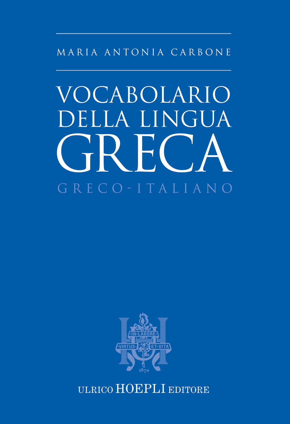 Libro Vocabolario della lingua greca. Greco-Italiano di Maria Antonia Carbone - ean 9788836004416 - Hoepli