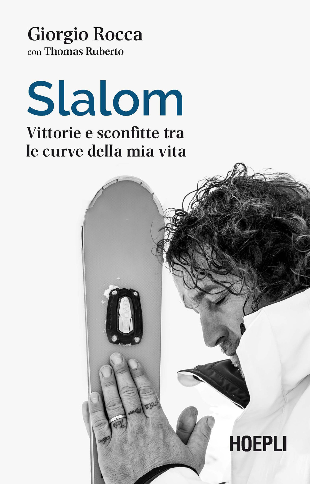 Libro Slalom. Vittorie e sconfitte tra le curve della mia vita di Giorgio Rocca; Thomas Ruberto - ean 9788836005260 - Hoepli