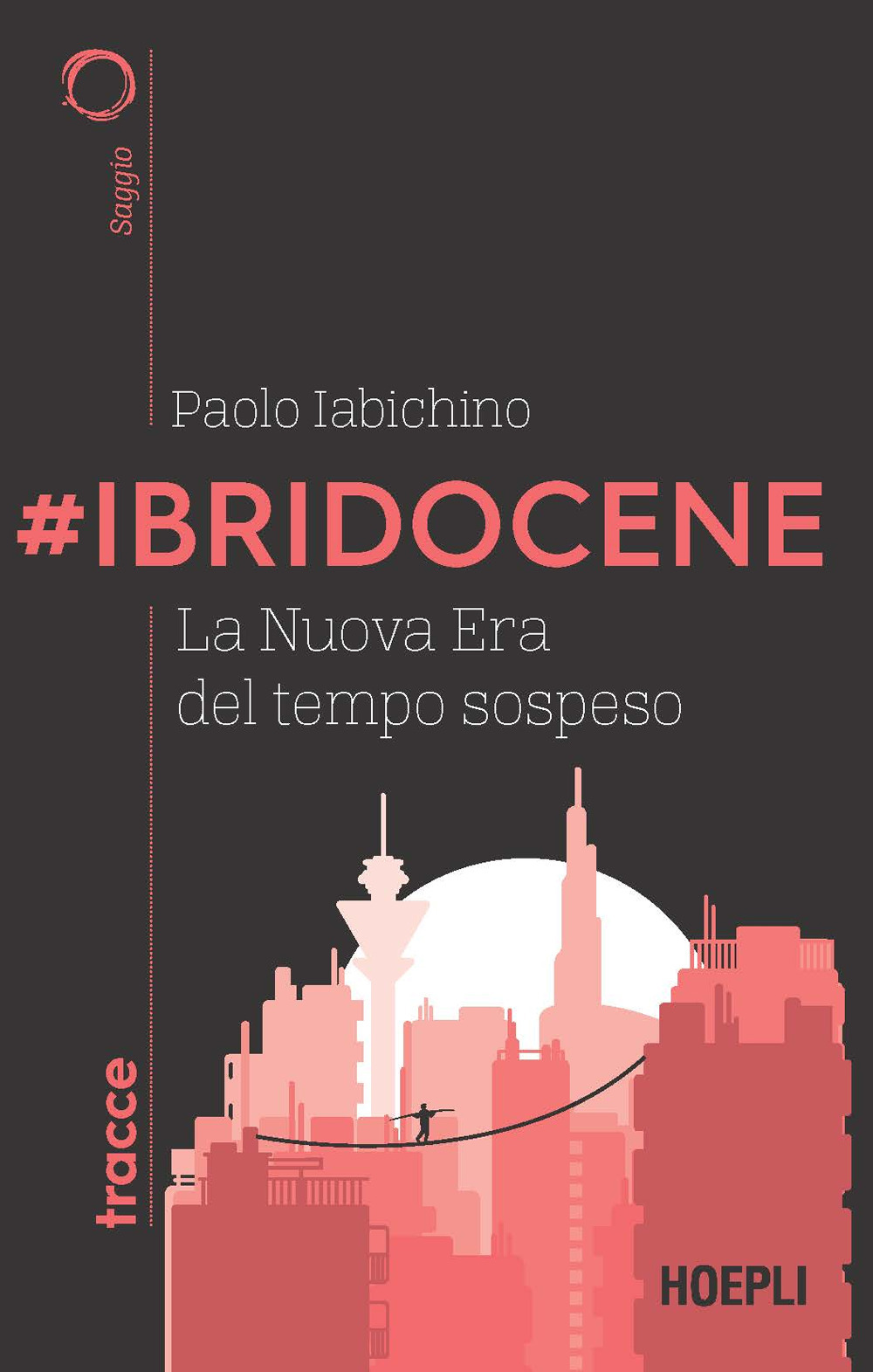 Libro #Ibridocene. La nuova era del tempo sospeso di Paolo Iabichino - ean 9788836005406 - Hoepli