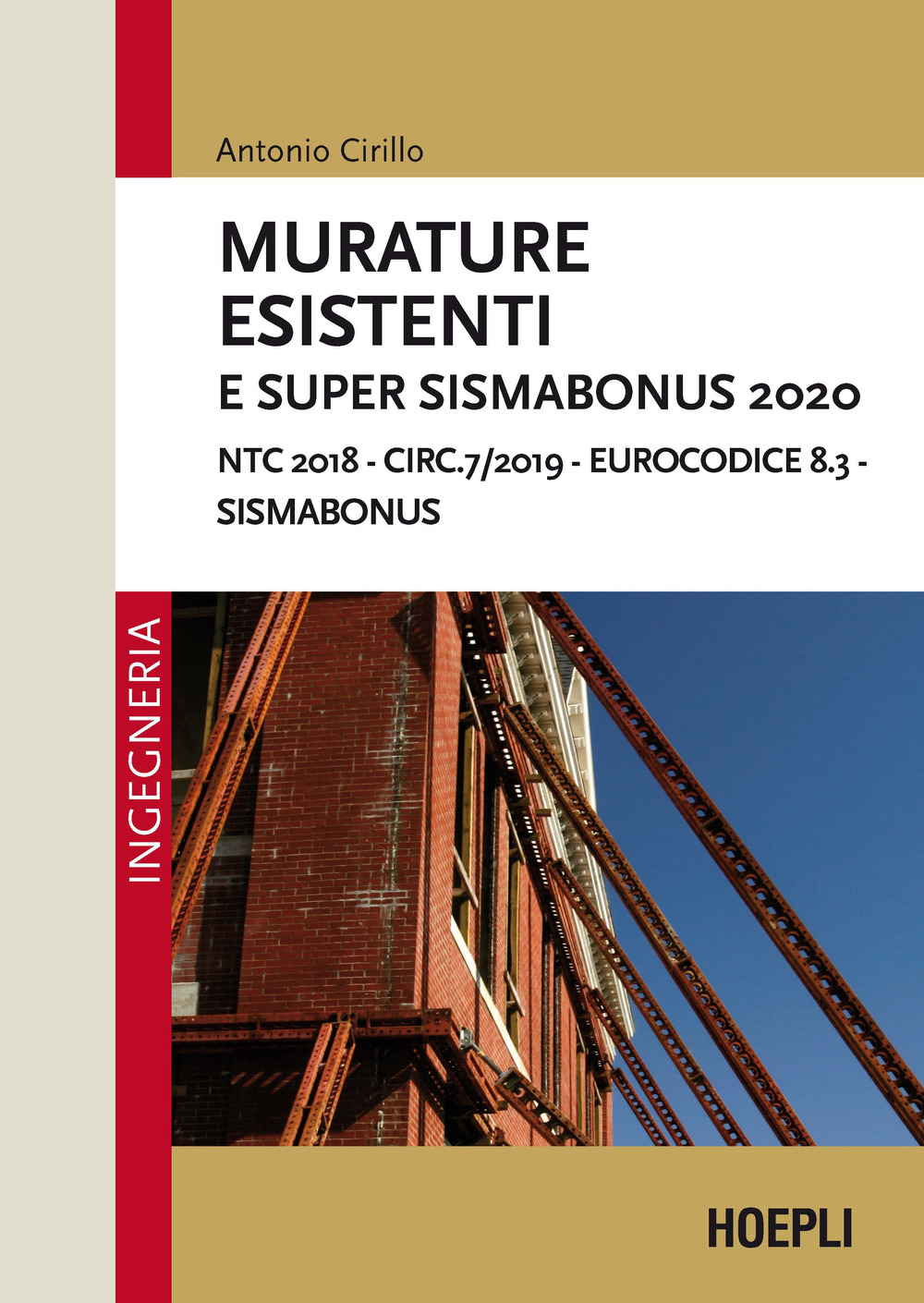 Libro Murature esistenti e Super Sismabonus 2020. NTC 2018 – Circ.7/2019 – Eurocodice 8.3 - Sismabonus di Antonio Cirillo - ean 9788836005543 - Hoepli