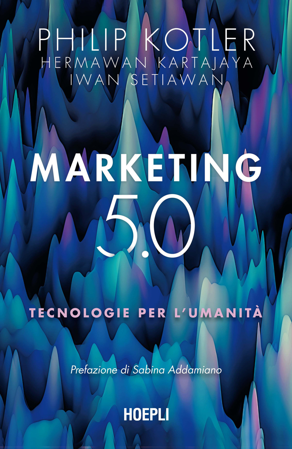 Libro Marketing 5.0. Tecnologie per l'umanità di Philip Kotler; Hermawan Kartajaya; Iwan Setiawan - ean 9788836005567 - Hoepli