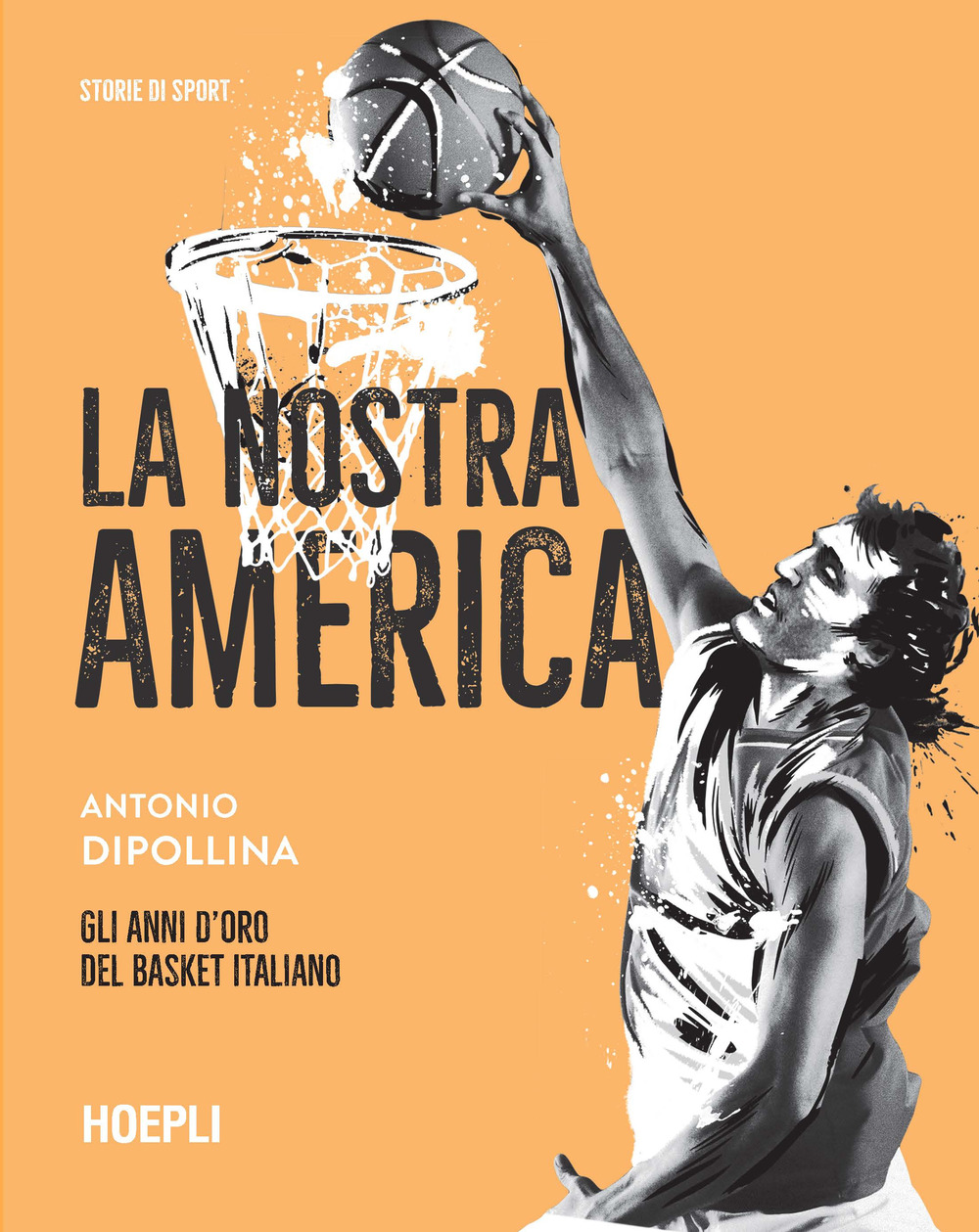 Libro nostra America. Gli anni d'oro del basket italiano di Antonio Dipollina - ean 9788836005796 - Hoepli