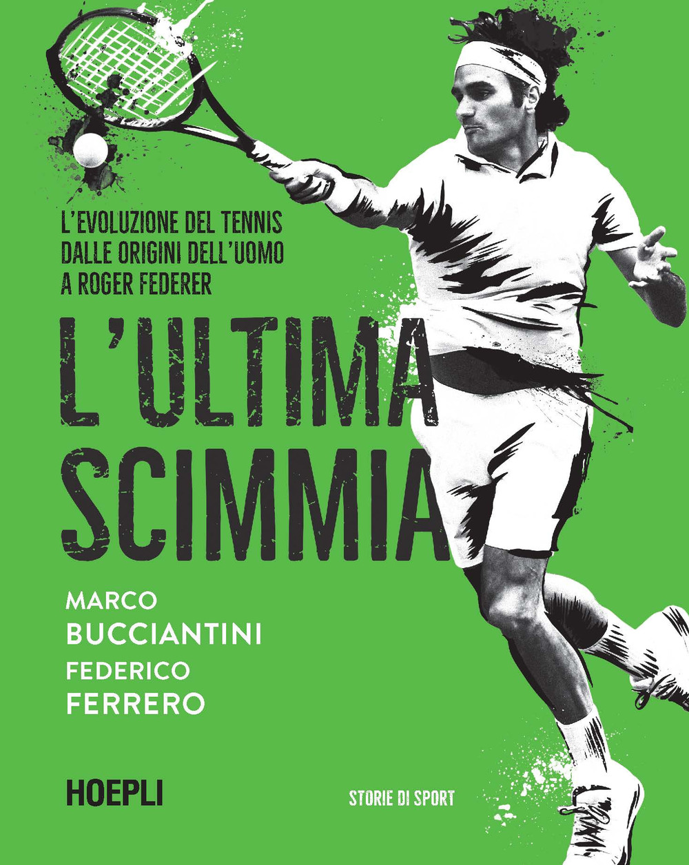 Libro ultima scimmia. L'evoluzione del tennis dalle origini dell'uomo a Roger Federer di Marco Bucciantini; Federico Ferrero - ean 9788836005819 - Hoepli