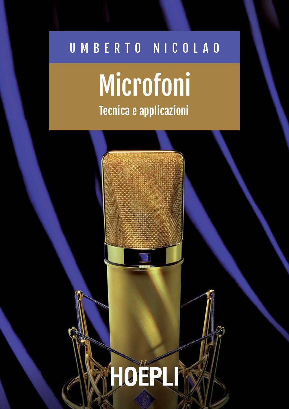 Libro Microfoni. Tecnica e applicazioni di Umberto Nicolao - ean 9788836006458 - Hoepli