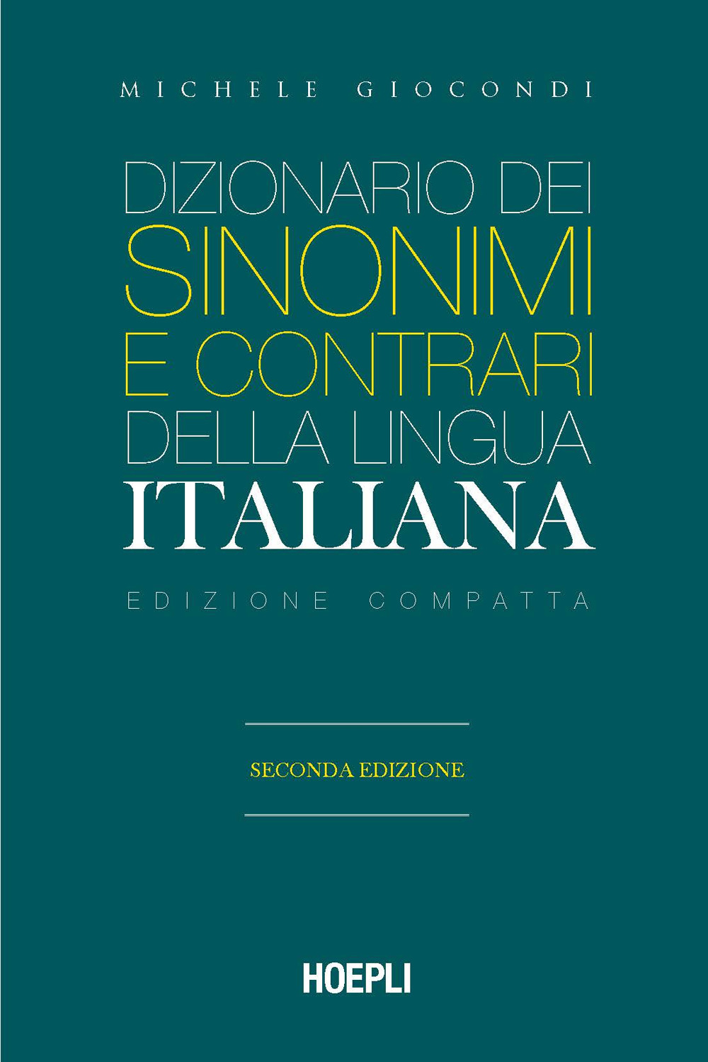Libro Dizionario dei sinonimi e dei contrari della lingua italiana. Ediz. compatta di Michele Giocondi - ean 9788836006496 - Hoepli