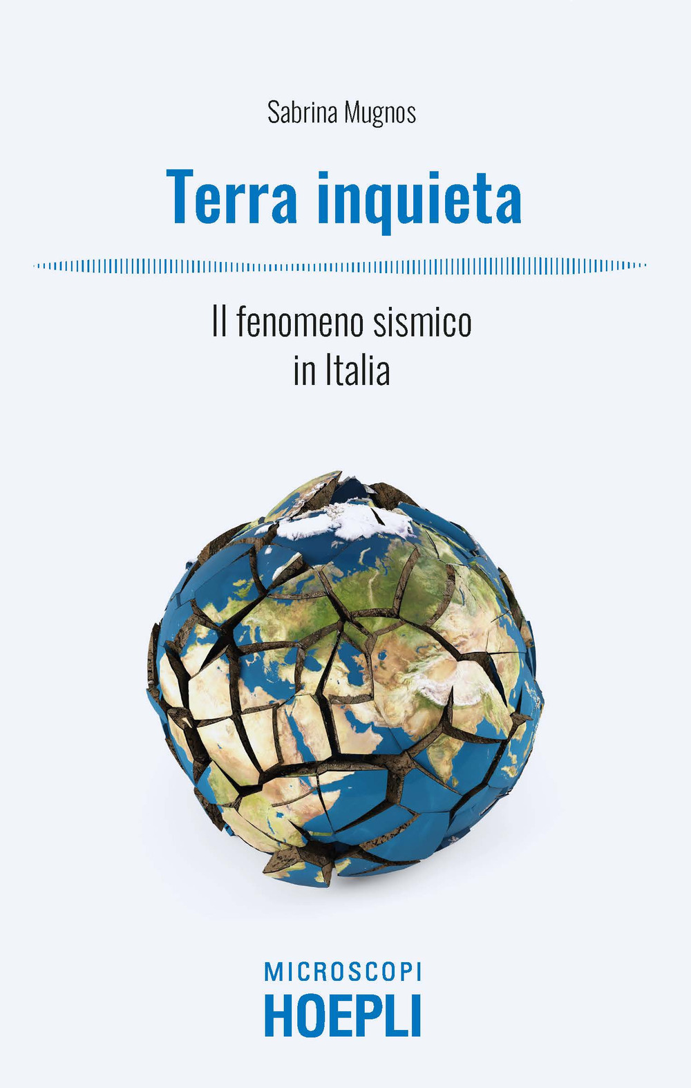 Libro Terra inquieta. Il fenomeno sismico in Italia di Sabrina Mugnos - ean 9788836006540 - Hoepli