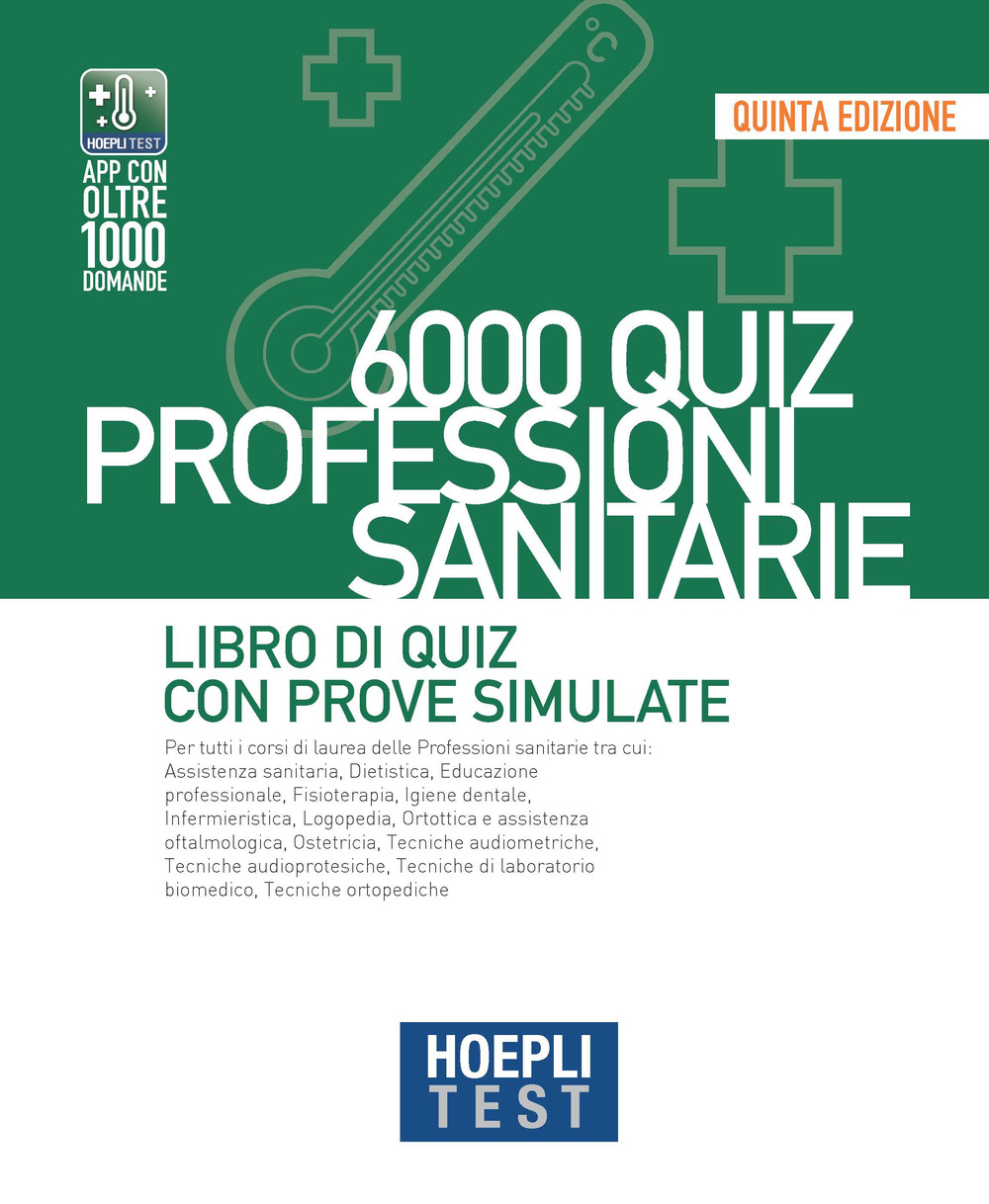 Libro Hoepli test. 6000 quiz. Professioni sanitarie. Libro di Quiz con prove simulate di  - ean 9788836007394 - Hoepli