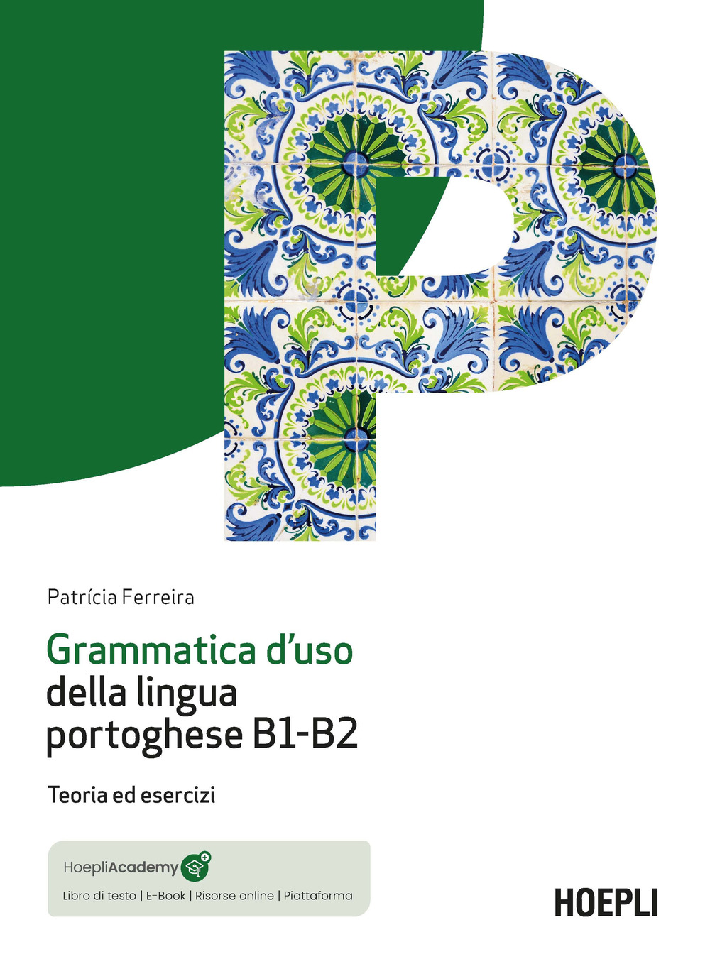 Libro Grammatica d'uso della lingua portoghese B1-B2. Teoria ed esercizi di Patrícia Ferreira - ean 9788836008377 - Hoepli
