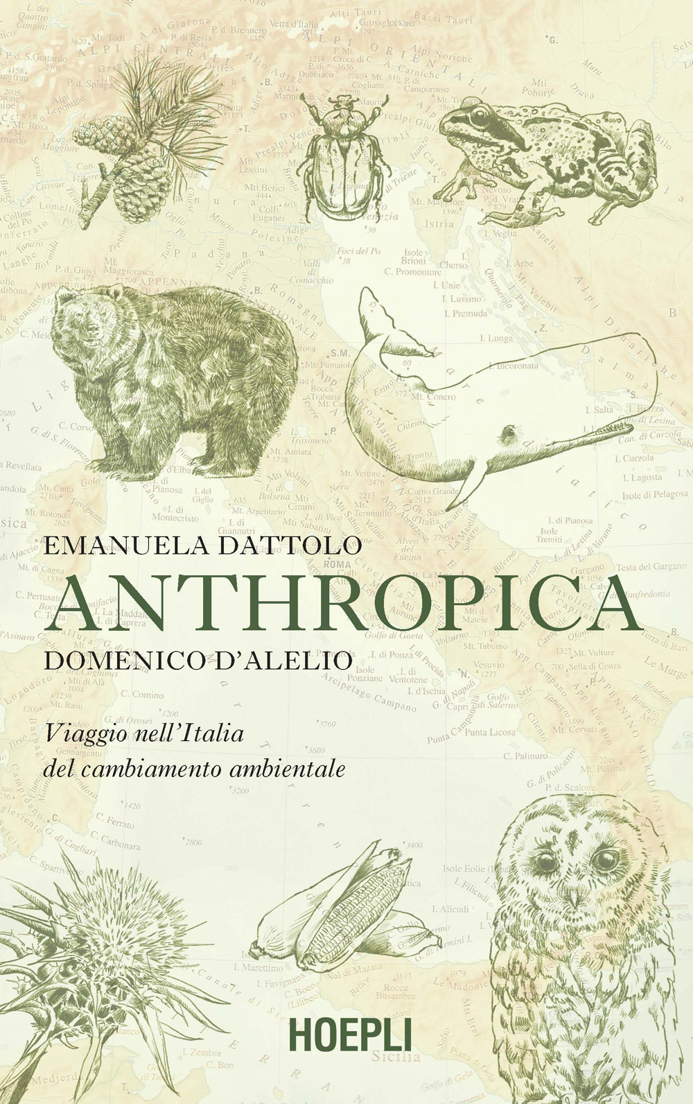 Libro Anthropica. Viaggio nell'Italia del cambiamento ambientale di Emanuela Dattolo; Domenico D'Alelio - ean 9788836010486 - Hoepli