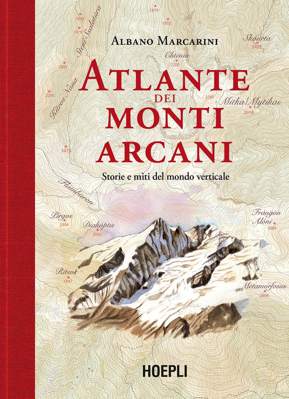 Libro Atlante dei monti arcani. Storie e miti del mondo verticale di Albano Marcarini - ean 9788836010509 - Hoepli