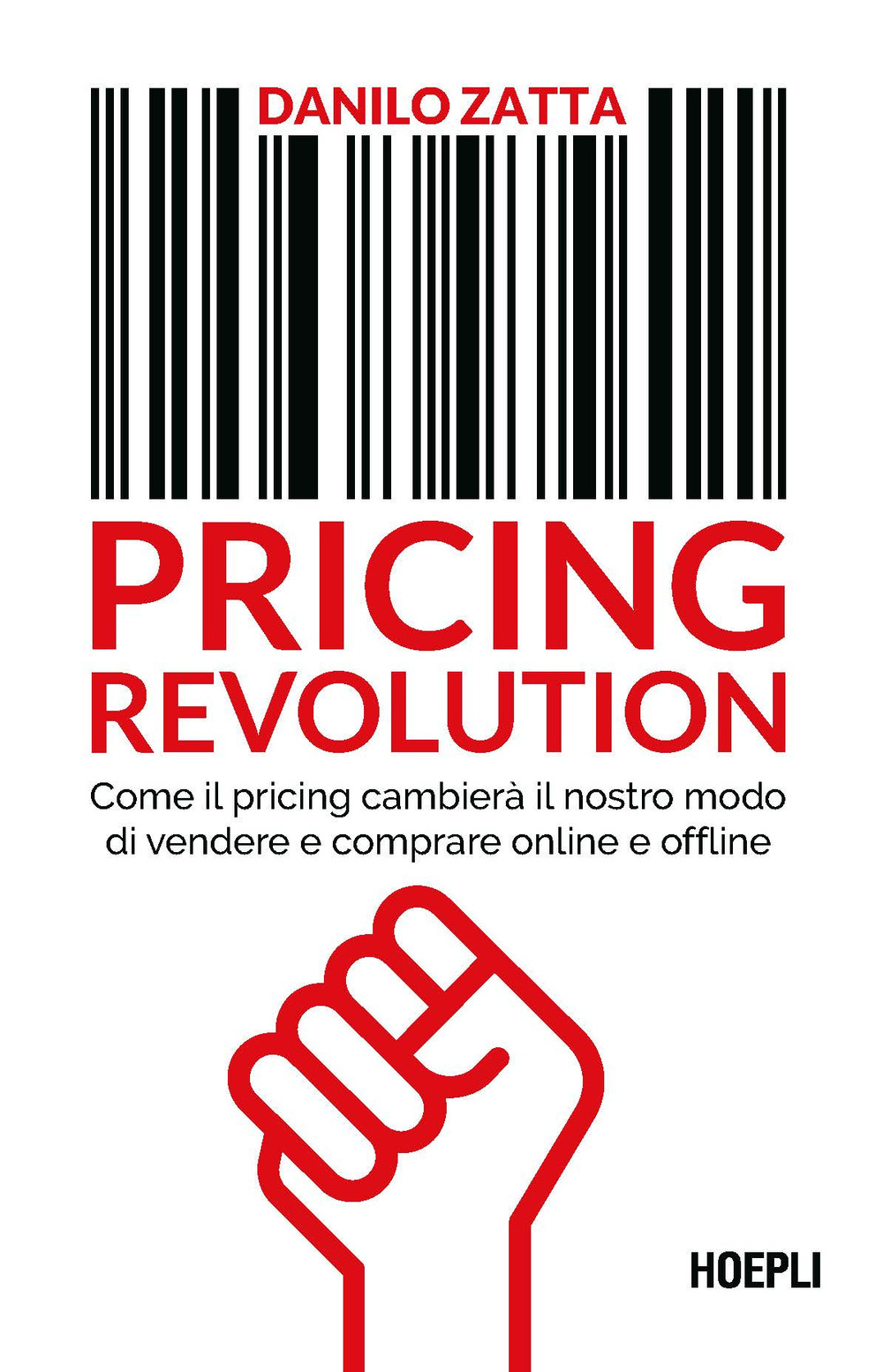 Libro Pricing revolution. Come il pricing cambierà il nostro modo di vendere e comprare online e offline di Danilo Zatta - ean 9788836010547 - Hoepli